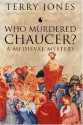 Who Murdered Chaucer?: A Medieval Mystery - Terry Jones, Robert Yeager, Alan Fletcher, Juliette Dor