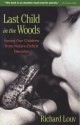 Last Child in the Woods: Saving Our Children from Nature-Deficit Disorder - Richard Louv