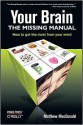 Your Brain: The Missing Manual - Matthew MacDonald