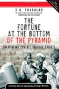 The Fortune at the Bottom of the Pyramid: Eradicating Poverty Through Profits - C.K. Prahalad, Harvey C. Fruehauf