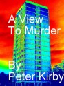 A View To Murder (DCI Victor Moyes) - Peter Kirby