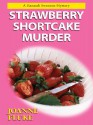 Strawberry Shortcake Murder - Joanne Fluke