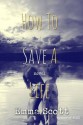 How to Save a Life - Emma Scott