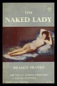 The Naked Lady - Blasco (translated from the Spanish by Frances Partridge) Ibanez, Francisco Goya;