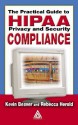 The Practical Guide to HIPAA Privacy and Security Compliance - Kevin Beaver, Rebecca Herold