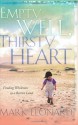 Empty Well Thirsty Heart: Finding Wholeness in a Barren Land - Mark Leonard