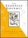 The European Gourmet: The Grand Dining Tour Of Europe - Richard E. Burke, Gourmet European