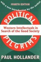 Political Pilgrims: Western Intellectuals in Search of the Good Society - Paul Hollander