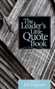 The Leader's Little Quote Book - Lorinda Gray, Eric Ferguson