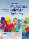 Handbook of Multiphase Polymer Systems 2 Volume Set - Abderrahim Boudenne, Laurent Ibos, Yves Candau