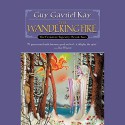 The Wandering Fire: The Fionavar Tapestry, Book 2 - Guy Gavriel Kay, Simon Vance, Penguin Audio