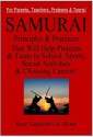 Samurai Principles & Practices That Will Help Preteens & Teens in School, Sports, Social Activities & Choosing Careers! - Boyé Lafayette de Mente