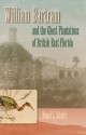 William Bartram and the Ghost Plantations of British East Florida - Daniel L. Schafer