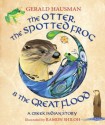 The Otter, the Spotted Frog & the Great Flood: A Creek Indian Story - Gerald Hausman, Ramon Shiloh