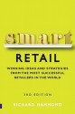 Smart Retail: Practical Winning Ideas and Strategies from the Most Successful Retailers in the World - Richard Hammond