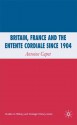 Britain, France and the Entente Cordiale since 1904 - Antoine Capet