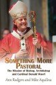 Something More Pastoral: The Mission of Bishop, Archbishop, and Cardinal Donald Wuerl - Ann Rodgers, Mike Aquilina