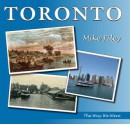 Toronto: The Way We Were - Mike Filey