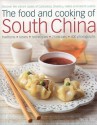 The Food and Cooking of South China: Discover the Vibrant Flavors of Cantonese, Shantou, Hakka and Island Cuisine; Traditions, Tastes, Techniques, 75 Recipes, 400 Photographs - Terry Tan