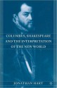 Columbus, Shakespeare, and the Interpretation of the New World - Jonathan Hart