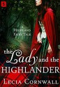 The Lady and the Highlander (A Highland Fairytale) - Lecia Cornwall