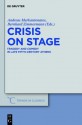 Crisis on Stage: Tragedy and Comedy in Late Fifth-Century Athens - Andreas Markantonatos, Bernhard Zimmermann