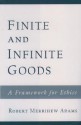 Finite And Infinite Goods: A Framework For Ethics - Robert Merrihew Adams