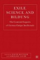 Exile, Science, and Bildung: The Contested Legacies of German Émigré Intellectuals - David Kettler, David Kettler