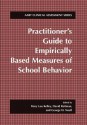 Practitioner's Guide to Empirically Based Measures of School Behavior - Mary Lou Kelley, David Reitman, George H Noell