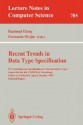 Recent Trends in Data Type Specification - Hartmut Ehrig