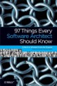 97 Things Every Software Architect Should Know: Collective Wisdom from the Experts - Richard Monson-Haefel