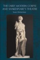 The Early Modern Corpse and Shakespeare's Theatre - Susan Zimmermann