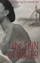 The Skin of Water - G S Johnston