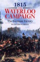 1815: The Waterloo Campaign, the German Victory: From Waterloo to the Fall of Napoleon - Peter Hofschröer