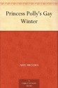 Princess Polly's Gay Winter - Amy Brooks