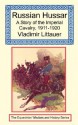 Russian Hussar - A Story of the Imperial Cavalry, 1911-1920 - Vladimir Littauer, R.H. Bruce Lockhart