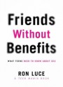 Friends Without Benefits: What Teens Need to Know about a Great Sex Life - Ron Luce