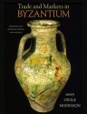 Trade and Markets in Byzantium - Cécile Morrisson, Demetra Bakirtzi