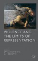 Violence and the Limits of Representation - Graham Matthews, Sam Goodman