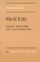 Shelf Life: Essays, Memoirs, and an Interview - Thom Gunn