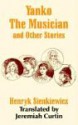 Yanko the Musician and Other Stories - Henryk Sienkiewicz