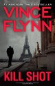 Kill Shot: An American Assassin Thriller - Vince Flynn