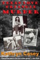 Texas Love Triangle Murder (A True Crime Short) - Kathryn Casey