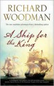 A Ship for The King - Richard Woodman