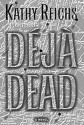 Déjà Dead - Kathy Reichs