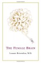 The Female Brain - Louann Brizendine