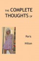 The Complete Thoughts of Paris Hilton - Tony Peterson