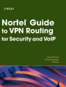 Nortel Guide to VPN Routing for Security and Voip - James Edwards, Richard Bramante, Al Martin