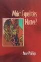 Which Equalities Matter - Anne Phillips