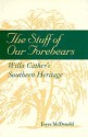 The Stuff of Our Forbears: Will Cather's Southern Heritage - Joyce McDonald